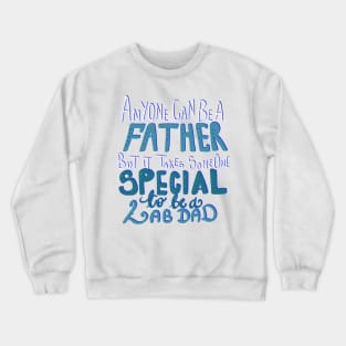 It Takes Someone Special to be a Lab Dad T-shirt Crewneck Sweatshirt